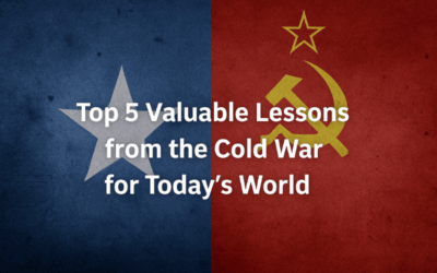Top 5 Valuable Lessons from the Cold War for Today’s World
