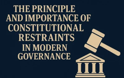 The Principle and Importance of Constitutional Restraints in Modern Governance